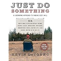 Just Do Something: A Liberating Approach to Finding God's Will Just Do Something: A Liberating Approach to Finding God's Will Paperback Kindle Audible Audiobook Digital