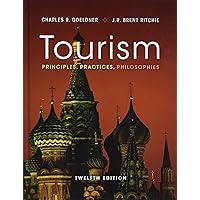 Tourism: Principles, Practices, Philosophies Tourism: Principles, Practices, Philosophies Hardcover eTextbook Paperback