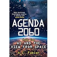 AGENDA 2060 Book Two: AI and The View from Space AGENDA 2060 Book Two: AI and The View from Space Kindle Paperback
