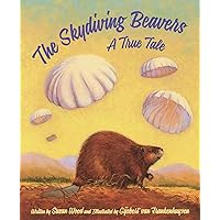 The Skydiving Beavers: A True Tale The Skydiving Beavers: A True Tale Hardcover Kindle