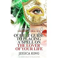 How to Become the Greatest at Oral Sex 3: Occult Guide to Placing a Spell on the Lover of your Life How to Become the Greatest at Oral Sex 3: Occult Guide to Placing a Spell on the Lover of your Life Kindle Paperback