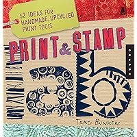 Print & Stamp Lab: 52 Ideas for Handmade, Upcycled Print Tools (Lab Series) Print & Stamp Lab: 52 Ideas for Handmade, Upcycled Print Tools (Lab Series) Kindle Paperback