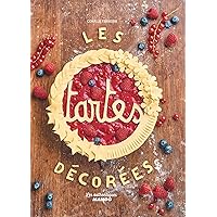 Les tartes décorées (Les authentiques Mango) (French Edition) Les tartes décorées (Les authentiques Mango) (French Edition) Kindle Hardcover