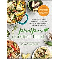 PlantPure Comfort Food: Over 100 Plant-Based and Mostly Gluten-Free Recipes to Nourish Your Body and Soothe Your Soul PlantPure Comfort Food: Over 100 Plant-Based and Mostly Gluten-Free Recipes to Nourish Your Body and Soothe Your Soul Paperback Kindle