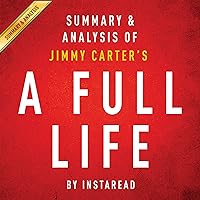 A Full Life: Reflections at Ninety by Jimmy Carter: Summary & Analysis A Full Life: Reflections at Ninety by Jimmy Carter: Summary & Analysis Audible Audiobook