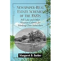 Newspaper-Real Estate Schemes of the 1920s: Pell Lake and Other Vacation Colonies for Working Class Subscribers Newspaper-Real Estate Schemes of the 1920s: Pell Lake and Other Vacation Colonies for Working Class Subscribers Kindle Paperback