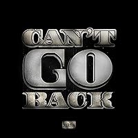 Can't Go Back [Explicit] Can't Go Back [Explicit] MP3 Music