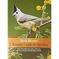 Birds and Blooms Ultimate Guide to Birding: Easy identification tips, behavior secrets and our best feeding advice.