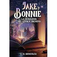 Jake y Bonnie: La búsqueda del códice secreto (Spanish Edition)