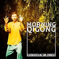 Morning Qigong Exercises in the Forest: Chinese Ancient Energy for Vitality Morning Qigong Exercises in the Forest: Chinese Ancient Energy for Vitality MP3 Music