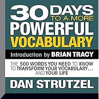 30 Days to a More Powerful Vocabulary: The 500 Words You Need to Know to Transform Your Vocabulary...and Your Life 30 Days to a More Powerful Vocabulary: The 500 Words You Need to Know to Transform Your Vocabulary...and Your Life Audible Audiobook Kindle Paperback Audio CD