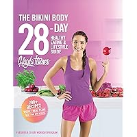 The Bikini Body 28-Day Healthy Eating & Lifestyle Guide: 200 Recipes and Weekly Menus to Kick Start Your Journey The Bikini Body 28-Day Healthy Eating & Lifestyle Guide: 200 Recipes and Weekly Menus to Kick Start Your Journey Hardcover Kindle