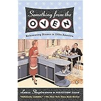 Something from the Oven: Reinventing Dinner in 1950s America Something from the Oven: Reinventing Dinner in 1950s America Paperback Hardcover