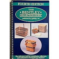 The Bentley Collection Guide: The Reference Tool for Consultants, Collectors, and Enthusiasts of Longaberger Baskets The Bentley Collection Guide: The Reference Tool for Consultants, Collectors, and Enthusiasts of Longaberger Baskets Paperback Spiral-bound
