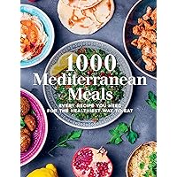 1000 Mediterranean Meals: Every Recipe You Need for the Healthiest Way to Eat (Volume 1) (1000 Meals, 1) 1000 Mediterranean Meals: Every Recipe You Need for the Healthiest Way to Eat (Volume 1) (1000 Meals, 1) Hardcover