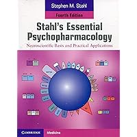 Stahl's Essential Psychopharmacology: Neuroscientific Basis and Practical Applications Stahl's Essential Psychopharmacology: Neuroscientific Basis and Practical Applications Paperback eTextbook Hardcover