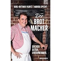 Der Brotmacher: Bäcker. Beter. Unternehmer. (German Edition) Der Brotmacher: Bäcker. Beter. Unternehmer. (German Edition) Kindle