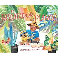 El rescatador de plantas: The Plant Rescuer (Spanish Edition) El rescatador de plantas: The Plant Rescuer (Spanish Edition) Kindle Hardcover