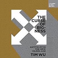 The Curse of Bigness: Antitrust in the New Gilded Age (Columbia Global Reports) The Curse of Bigness: Antitrust in the New Gilded Age (Columbia Global Reports) Paperback Audible Audiobook Kindle