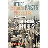 Other Pasts, Different Presents, Alternative Futures (Encounters: Explorations in Folklore and Ethnomusicology) Other Pasts, Different Presents, Alternative Futures (Encounters: Explorations in Folklore and Ethnomusicology) Kindle Audible Audiobook Hardcover Paperback Mass Market Paperback