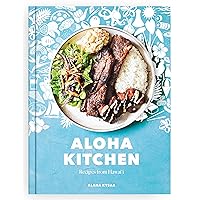 Aloha Kitchen: Recipes from Hawai'i [A Cookbook] Aloha Kitchen: Recipes from Hawai'i [A Cookbook] Hardcover Kindle