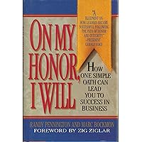On My Honor, I Will: How One Simple Oath Can Lead You to Success in Business On My Honor, I Will: How One Simple Oath Can Lead You to Success in Business Hardcover Paperback