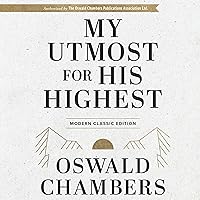 My Utmost for His Highest (Modern Classic Edition) My Utmost for His Highest (Modern Classic Edition) Paperback Kindle Audible Audiobook Hardcover