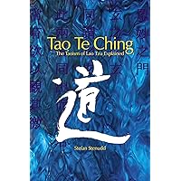 Tao Te Ching: The Taoism of Lao Tzu Explained Tao Te Ching: The Taoism of Lao Tzu Explained Paperback Kindle