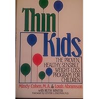 Thin Kids: The Proven, Healthy, Sensible Program for Children Who Want to Lose Weight, Improve Their Self-Image, Deal With Food Problems at Home and Thin Kids: The Proven, Healthy, Sensible Program for Children Who Want to Lose Weight, Improve Their Self-Image, Deal With Food Problems at Home and Paperback