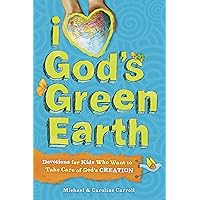 I Love God's Green Earth: Devotions for Kids Who Want to Take Care of God's Creation I Love God's Green Earth: Devotions for Kids Who Want to Take Care of God's Creation Paperback