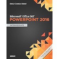 Shelly Cashman Series Microsoft Office 365 & PowerPoint 2016: Intermediate Shelly Cashman Series Microsoft Office 365 & PowerPoint 2016: Intermediate Paperback eTextbook Loose Leaf