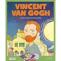 Vincent Van Gogh: El gran artista incomprendido (Mis pequeños héroes nº 22) (Spanish Edition) Vincent Van Gogh: El gran artista incomprendido (Mis pequeños héroes nº 22) (Spanish Edition) Kindle Hardcover