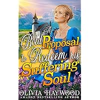A Bold Proposal to Redeem his Suffering Soul: A Christian Historical Romance Book A Bold Proposal to Redeem his Suffering Soul: A Christian Historical Romance Book Kindle Paperback