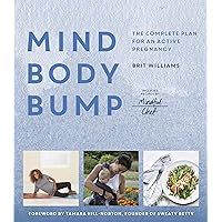 Mind, Body, Bump: The complete plan for an active pregnancy - Includes Recipes by Mindful Chef Mind, Body, Bump: The complete plan for an active pregnancy - Includes Recipes by Mindful Chef Kindle Paperback