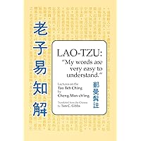 Lao Tzu: My Words Are Very Easy to Understand: Lectures on the Tao Teh Ching Lao Tzu: My Words Are Very Easy to Understand: Lectures on the Tao Teh Ching Paperback