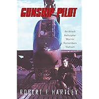 Gunship Pilot: An Attack Helicopter Warrior Remembers Vietnam Gunship Pilot: An Attack Helicopter Warrior Remembers Vietnam Kindle Paperback Hardcover