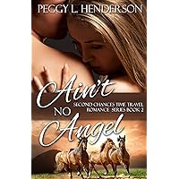 Ain't No Angel (Second Chances Time Travel Romance Book 2) Ain't No Angel (Second Chances Time Travel Romance Book 2) Kindle Audible Audiobook Paperback