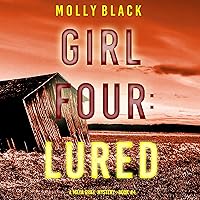 Girl Four: Lured: A Maya Gray FBI Suspense Thriller, Book 4 Girl Four: Lured: A Maya Gray FBI Suspense Thriller, Book 4 Audible Audiobook Kindle Paperback Hardcover