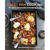 Sheet Pan Cooking: 101 recipes for simple and nutritious meals straight from the oven Sheet Pan Cooking: 101 recipes for simple and nutritious meals straight from the oven Kindle Hardcover
