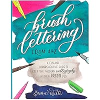 Brush Lettering from A to Z: A Fun and Comprehensive Guide to Creating Modern Calligraphy with a Brush Pen Brush Lettering from A to Z: A Fun and Comprehensive Guide to Creating Modern Calligraphy with a Brush Pen Hardcover