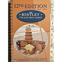 The Bentley Collection Guide: The Reference Tool for Consultants, Collectors, and Enthusiasts of Longaberger Baskets