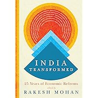 India Transformed: Twenty-Five Years of Economic Reforms India Transformed: Twenty-Five Years of Economic Reforms Kindle Paperback