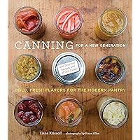 Canning for a New Generation: Bold, Fresh Flavors for the Modern Pantry Canning for a New Generation: Bold, Fresh Flavors for the Modern Pantry Paperback