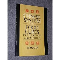 The Chinese System of Food Cures: Prevention and Remedies The Chinese System of Food Cures: Prevention and Remedies Paperback Mass Market Paperback