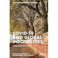 Covid-19 and Global Inequalities (Routledge Studies in Environment and Health) Covid-19 and Global Inequalities (Routledge Studies in Environment and Health) Paperback Kindle Hardcover