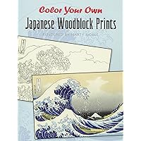 Color Your Own Japanese Woodblock Prints (Dover Art Coloring Book) Color Your Own Japanese Woodblock Prints (Dover Art Coloring Book) Paperback