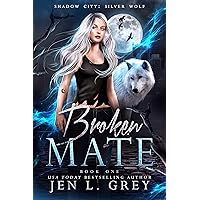 Broken Mate (Shadow City: Silver Wolf Book 1)