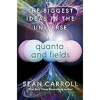 Quanta and Fields: The Biggest Ideas in the Universe Quanta and Fields: The Biggest Ideas in the Universe Hardcover Kindle Audible Audiobook
