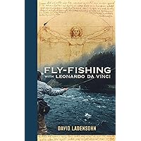 Fly-Fishing with Leonardo da Vinci Fly-Fishing with Leonardo da Vinci Hardcover Kindle