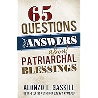 65 Questions and Answers About Patriarchal Blessings 65 Questions and Answers About Patriarchal Blessings Paperback Kindle